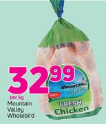 Mountain Valley Wholebird-Per Kg