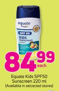 Equate Kids SPF50 Sunscreen-220ml Each