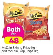 McCain Skinny Fries 1Kg+McCain Slap Chips 1Kg-For Both