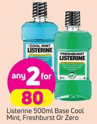 Listerine Base Cool Mint, Freshburst Or Zero-2X500ml