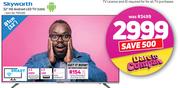 Skyworth 32"(81cm) HD Android LED TV32E6