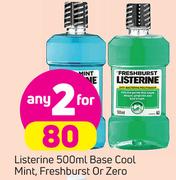 Listerine Base Cool Mint, Freshburst Or Zero-2X500ml