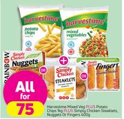 Harvestime Mixed Veg Plus Potato Chips-1Kg plus Simply Chicken Steaklets Nuggets Or Fingers-400g All