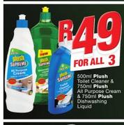 Plush Toilet Cleaner-500ml/Plush All Purpose Cream-750ml & Plush Dishwashing Liquid-750ml-All For 3 