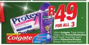 Colgate Triple Action-100ml/Protex/Palmolive Bath Soap-150g/175g/Palmolive/Protex Shower Gel-500ml