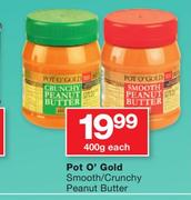 Pot O' Gold Smooth/Crunchy Peanut Butter-400g Each