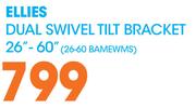 Ellies Dual Swivel Tilt Bracket 26"-60"