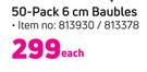 50 Pack 6cm Baubles-Each