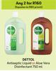 Dettol Antiseptic Liquid Or Aloe Vera Disinfectant-For Any 2 x 750ml