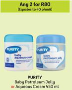 Purity Baby Petroleum Jelly Or Aqueous Cream-For 2 x 450ml