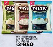 Tastic Manhattan Range 2Kg (Long Grain Brown, Long Grain White & Parboiled)-For Any 2