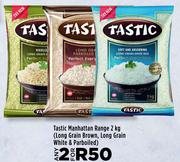 Tastic Manhattan Rnge (Long Grain Brown, Long Grain White & Parboiled)-For 2 x 2Kg