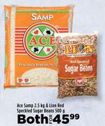 Ace Samp 2.5Kg & Lion Red Speckled Sugar Beans 500g-Both For