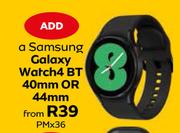 Samsung Galaxy Watch4 BT 40mm Or 44mm