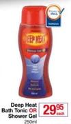 Deep Heat Bath Tonic Or Shower Gel-250ml Each