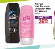 No Hair Hair Removal Lotion For Men Or Women-125ml Each