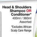 Head & Sholuders Shampoo Or Conditioner Assorted-400ml/360ml 