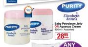 Purity Elizabeth Anne's Baby Petroleum Jelly Or Aqueous Cream-450ml Each