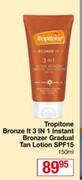 Tropitone Bronze It 3 In 1 Instant Bronzer Gradual Tan Lotion SPF15-150ml
