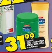 Vaseline Hand & Body Lotion-400ml/Cream-500ml Each  