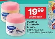 Purity & Elizabeth Anne's Baby Aqueous Cream/Petroleum Jelly-350ml Each