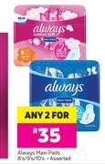 Always Maxi Pads 8's/9's/10's-For Any 2
