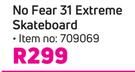 No Fear 31 Extreme Skateboard