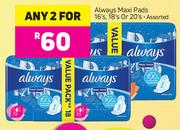 Always Maxi Pads 16's, 18's Or 20's-For Any 2
