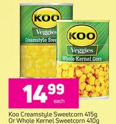 Koo Creamstyle Sweetcorn-415g Or Whole Kernel Sweetcorn 410g-Each