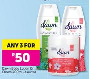 Dawn Body Lotion Or Cream Assorted-For Any 3x400ml