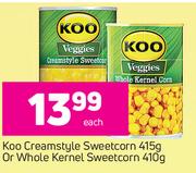 Koo Creamstyle Sweetcorn-415g Or Whole Kernel Sweetcorn-410g Each