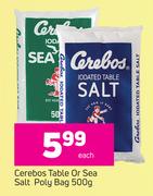 Cerebos Table Or Sea Salt Poly Bag-500g Each
