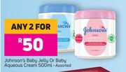 Johnson's Baby Jelly Or Baby Aqueous Cream Assorted-For Any 2 x 500ml