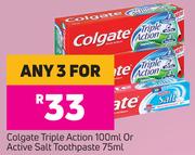 Colgate Triple Action 100ml Or Active Salt Toothpaste 75ml-For Any 3