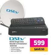 Dstv HD 65 Single View DecoderW/Installation DSD4138