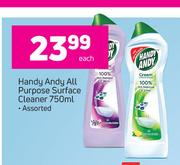 Handy Andy All Purpose Surface Cleaner Assorted-750ml Each