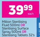 Milton Sterilising Fluid 500ml Or Sterilising Surface Spray 500ml Or Sterilising Tablets 32's-Each