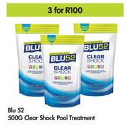 Blu 52 500g Clear Shock Pool Treatment-For 3