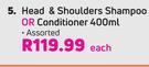 Head & Shoulders Shampoo Or Conditioner Assorted-400ml Each
