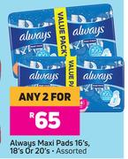 Always Maxi Pads 16's 18's Or 20's Assorted-For Any 2