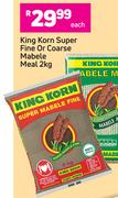 King Korn Super Fine Or Coarse Mabele Meal-2Kg Each