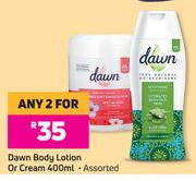 Dawn Body Lotion Or Cream Assorted-For Any 2 x 400ml