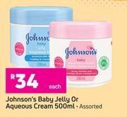 Johnson's Baby Jelly Or Aqueous Cream (Assorted)-500ml Each