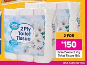 Great Vlaue 2 Ply Toilet Tissue-For 2 x 18's