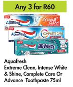 Aquafresh Extreme Clean,Intense White & Shine Complete Care Or Advance Toothpaste-For Any 3 x 75ml