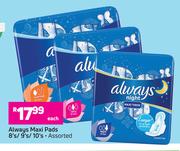 Always Maxi Pads (Assorted)-8's/ 9's/ 10's Pack Each