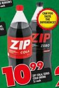 Zip Cola/Zero Cold Drink-2Ltr Each