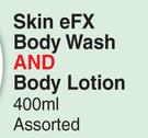 Skin eFX Body Wash And Body Lotion 400ml Assorted-For Both