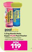 Pool Brite Month Mate Super Plus Pool Floater-1.5Kg Each
