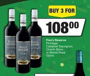 Five's Reserve Pinotage,Cabernet Sauvignon,Chenin Blanc Or Merlot Rose-For 3 x 750ml